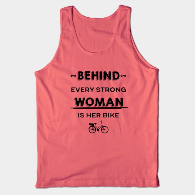 Behind Every Strong Woman Is Her Bike Tank Top by p3p3ncil